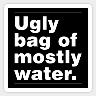 Ugly Bag of Mostly Water Sticker